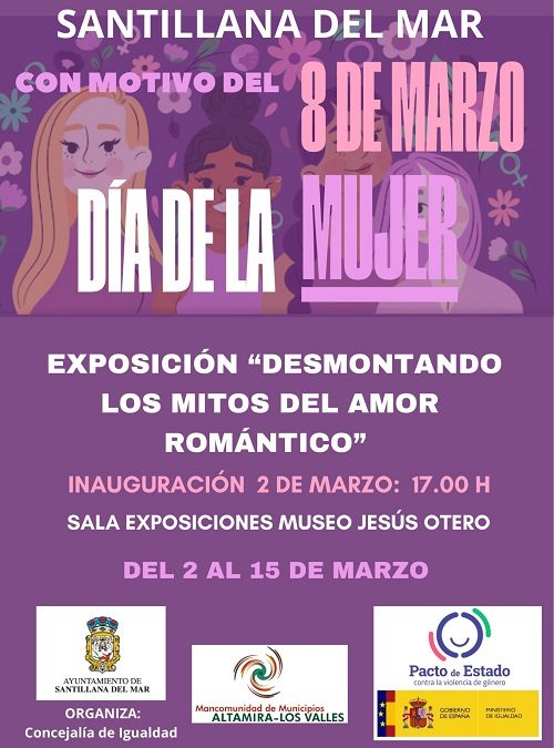 La Mancomunidad Altamira – Los Valles realiza la exposición “Desmontando los mitos del amor romántico” en Santillana del Mar con motivo del 8 de marzo.